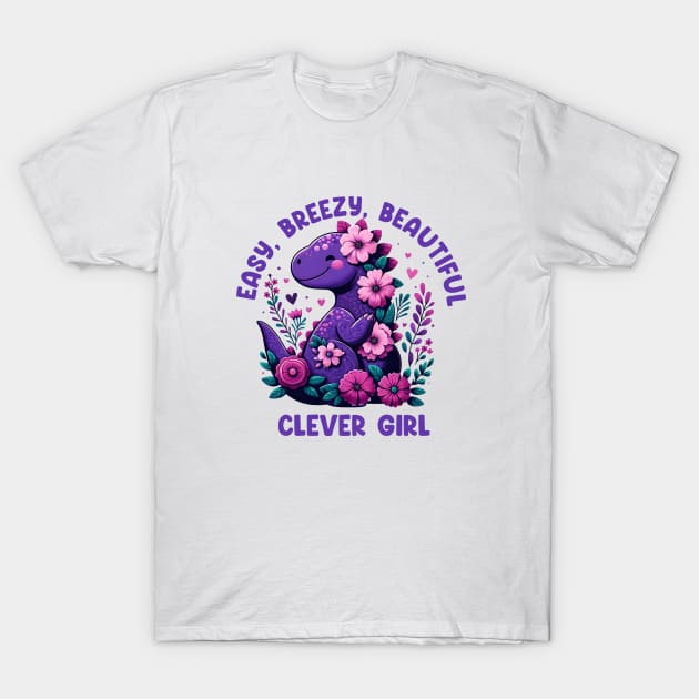 Easy Breezy Beautiful Clever Girl Cute Dinosaur T-Shirt by hippohost